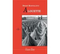 Alouette Dezsö Kosztolanyi (Auteur), Peter Adam (Traduction), Maurice Regnaut (Traduction)