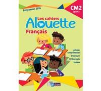Alouette Français CM2 2018 Cahier d'exercices Armelle Vautrot (Directeur éditorial), Danièle Adad (Auteur)