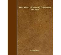 Aloys Schmitt - Preparatory Exercises For The Piano
