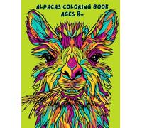 Alpaca Coloring Book for Ages 8 and Up: Creative Coloring Book Fun And Adorable Designs: Relax and Create: 40 Unique Farm Alpaca Coloring Pages for Kids and Adults