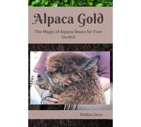 Alpaca Gold: The Magic Of Alpaca Beans For Your Garden