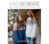 Alpaca Knit Sweaters: 28 Easy-to-Knit, Easy-to-Wear, Warm and Comfortable Styles