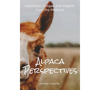 Alpaca Perspectives: Inspiration, Images and Insights from the Paddock