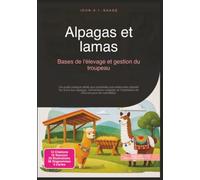 Alpagas et lamas: Bases de l'élevage et gestion du troupeau