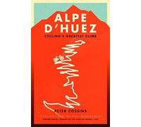Alpe d'Huez: Cycling's Greatest Climb
