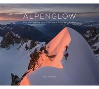 Alpenglow - Les plus belles voies sur les 4 000 des Alpes - Ben Tibbetts - Alpenglow - relié - Beau livre