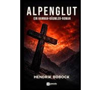 Alpenglut: Ein Hannah-Bäumler-Roman