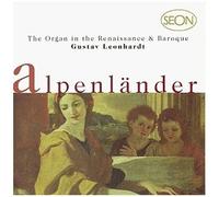 Alpenländer : L'orgue De La Renaissance Et Du Baroque / Gustav Leonhardt