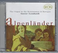 Alpenländer : l'orgue de la Renaissance et du Baroque / Gustav Leonhardt