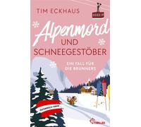 Alpenmord und Schneegestöber Ein Fall für die Brunners - Österreich-Krimi - Tim Eckhaus - beTHRILLED - ebook (ePub) - Livre