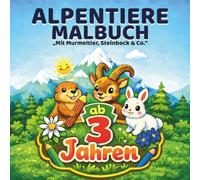 Alpentiere - Malbuch für Kinder: Mit Murmeltier, Steinbock & Co. - Malspaß für Kinder ab 3 Jahren