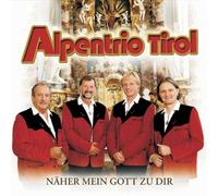 Alpentrio Tirol - Naeher Mein Gott zu Dir [Import]