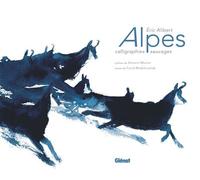 Alpes - Calligraphies sauvages - Eric Alibert - Glénat - relié - Beau livre