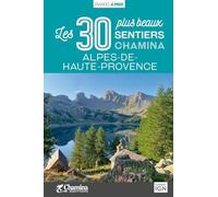 ALPES DE HAUTE PROVENCE LES 30 PLUS BEAUX SENTIERS