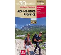 Alpes de Haute Provence Les 30 plus beaux sentiers