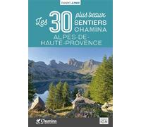 Alpes de haute provence les 30 plus beaux sentiers - Collectif - Chamina Eds - broché - Guide