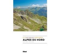 Alpes du Nord, les plus belles randonnées: Savoie, Haute-savoie, Isère