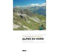 Alpes Du Nord, Les Plus Belles Randonnées - Isère - Savoie - Haute-Savoie