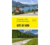 Alpes du Nord Voyages à vélo et vélo électrique Savoie, Haute-Savoie, Isère - Marie-Hélène Paturel - Glénat Livres - ebook (ePub) - Guide