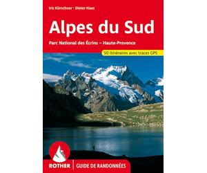 Alpes du Sud - Ecrins, Queyras, Ubaye. Les 50 plus belles randonnées.