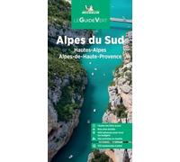 Alpes Du Sud - Hautes-Alpes, Alpes Maritimes, Alpes-De-Haute-Provence - Le Guide Vert 2023
