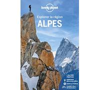 Lonely Planet - Guide Alpes Explorer la région Alpes: Randonnées, itinéraires à vélo, en train et en van