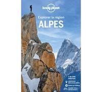 Lonely Planet – Guide Alpes – Randonnées, itinéraires à vélo, en train et en van