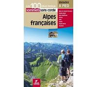 Alpes francaises 100 plus beaux sommets sans corde Les 100 plus beaux sommets sans corde - Collectif - Chamina Eds - broché - Guide