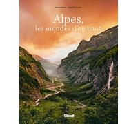Alpes, les mondes d'en haut: Voyage photographique