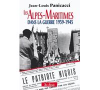 ALPES MARITIMES DANS LA GUERRE 1939 1945 (LES)
