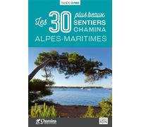 Alpes-maritimes les 30 plus beaux sentiers - Olivier Scagnetti - Chamina Eds - broché - Guide