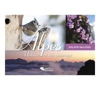 Philippe Mulatier – Alpes, nature et vie sauvage – Relié