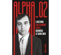 ALPHA_02 : L’histoire d’Alexandre Cazes derrière le Dark Web