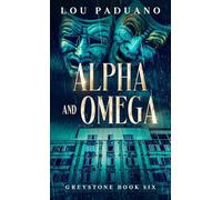 Alpha and Omega: Greystone Book Six