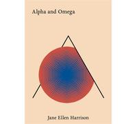 Alpha and Omega - Jane Ellen Harrison - Marginalian Editions - ebook (ePub) - Livre