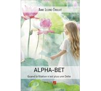 ALPHA-BET: Quand la filiation n’est plus une Dette
