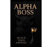Alpha Boss Journal: Organize, Plan, and Conquer Every Day