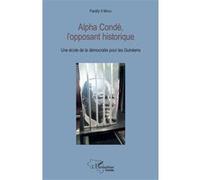 Alpha Condé, l'opposant historique Une école de la démocratie pour les Guinéens - Mara Facély II - L'harmattan - broché - Essai