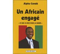Alpha Conde, un africain engagé Ce que je veux pour la Guinée - Alpha Conde - Picollec - broché - Essai
