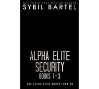 Alpha Elite Security Books 1-3 The Alpha Elite Boxset Series, #1 - Sybil Bartel - Sybil Bartel - ebook (ePub) - Livre