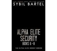 Alpha Elite Security Books 6-8 The Alpha Elite Boxset Series, #3 - Sybil Bartel - Sybil Bartel - ebook (ePub) - Livre