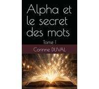 Alpha et le secret des mots: Tome 1