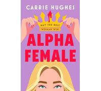 Alpha Female A wickedly funny, deliciously dark psychological thriller - Carrie Hughes - Hera - ebook (ePub) - Livre