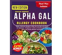 Alpha-Gal Allergy Cookbook For Beginners: Simple, Delicious Recipes to Help You Live Well with Alpha-Gal Syndrome-A Beginner’s Guide to Avoiding Red Meat, Dairy, and Sneaky Mammal Ingredients