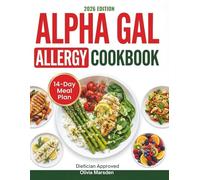 Alpha Gal Allergy Cookbook: Safe and Nourishing Recipes for Enjoying Meals Without Fear of Triggers