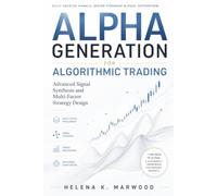 Alpha Generation for Algorithmic Trading: Advanced Signal Synthesis and Multi-Factor Strategy Design