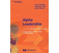 Alpha Leadership: Les 3 A : Anticiper, Aligner, Agir