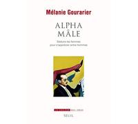Alpha mâle: Séduire les femmes pour s'apprécier entre hommes