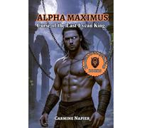 Alpha Maximus Curse of the Last Lycan King: A Forbidden Shifter Romance of War, Fate, and Unbreakable Bonds