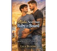 Alpha Next Door, Baby on Board: A Runaway Pregnant Omega, a Grumpy Single-Dad Alpha Next Door, and a Coastal Pack that Won’t Let Them Stay a Secret.
